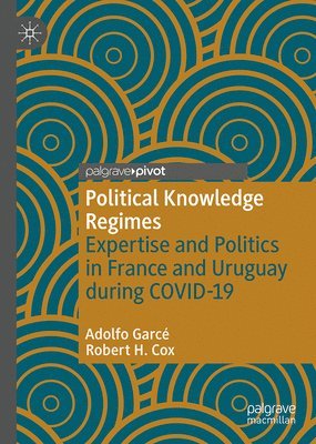 Adolfo Garcé, Robert H. Cox - Political Knowledge Regimes, Inbunden