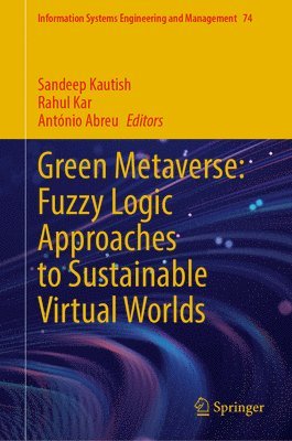 Sandeep Kautish, Rahul Kar, António Abreu - Green Metaverse: Fuzzy Logic Approaches to Sustainable Virtual Worlds, Inbunden