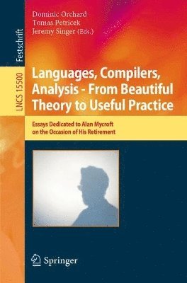 Dominic Orchard, Tomas Petricek, Jeremy Singer - Languages, Compilers, Analysis - From Beautiful Theory to Useful Practice, Häftad