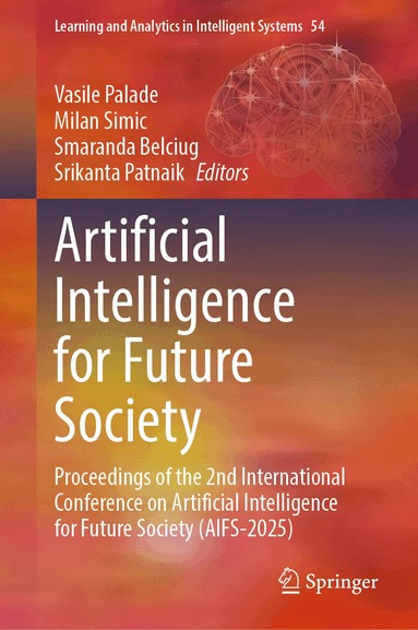 Vasile Palade, Milan Simic, Smaranda Belciug, Srikanta Patnaik - Artificial Intelligence for Future Society, Inbunden