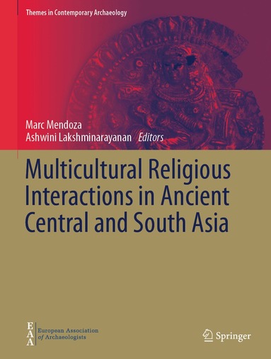 Marc Mendoza, Ashwini Lakshminarayanan - Multicultural Religious Interactions in Ancient Central and South Asia, Inbunden