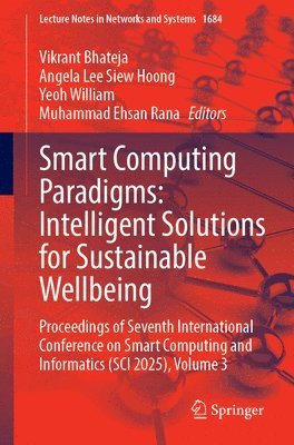 Vikrant Bhateja, Angela Lee Siew Hoong, Yeoh William, Muhammad Ehsan Rana - Smart Computing Paradigms: Intelligent Solutions for Sustainable Wellbeing, Häftad