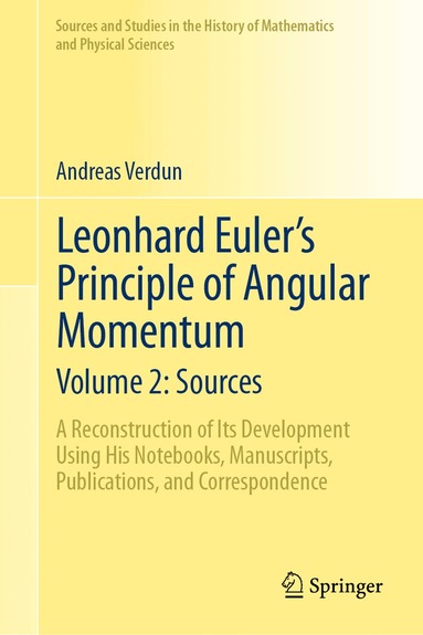 Andreas Verdun - Leonhard Euler's Principle of Angular Momentum Volume 2: Sources, Inbunden