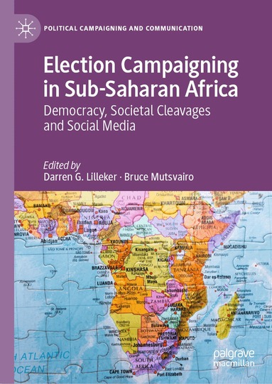 Darren G. Lilleker, Bruce Mutsvairo - Election Campaigning in Sub-Saharan Africa, Inbunden
