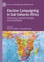 Darren G. Lilleker, Bruce Mutsvairo - Election Campaigning in sub-Saharan Africa, Inbunden