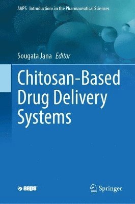 Sougata Jana - Chitosan-Based Drug Delivery Systems, Inbunden