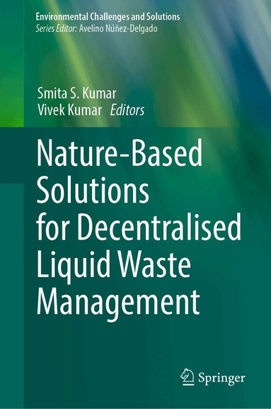 Smita S. Kumar, Vivek Kumar - Nature-Based Solutions for Decentralised Liquid Waste Management, Inbunden