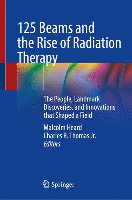 125 Beams and the Rise of Radiation Therapy