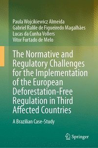 bokomslag Normative and Regulatory Challenges for the Implementation of the European Deforestation-Free Regulation in Third Affected Countries