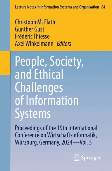 Christoph M. Flath, Gunther Gust, Frédéric Thiesse, Axel Winkelmann - People, Society, and Ethical Challenges of Information Systems, Häftad