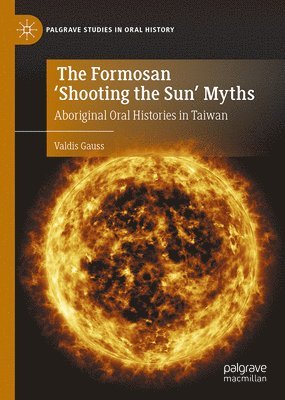 Valdis Gauss - Formosan 'Shooting the Sun' Myths, Inbunden