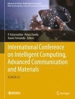 P. Valarmathie, Pelusi Danilo, Xavier Fernando - International Conference on Intelligent Computing, Advanced Communication and Materials, Inbunden