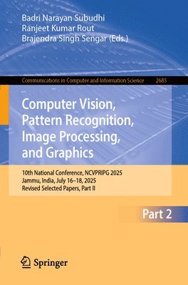 Badri Narayan Subudhi, Ranjeet Kumar Rout, Brajendra Singh Sengar - Computer Vision, Pattern Recognition, Image Processing, and Graphics, Häftad