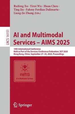 Ruifeng Xu, Yirui Wu, Huan Chen, Ting Jin, Fahmy Ferdian Dalimarta, Liang-Jie Zhang - AI and Multimodal Services – AIMS 2025, Häftad