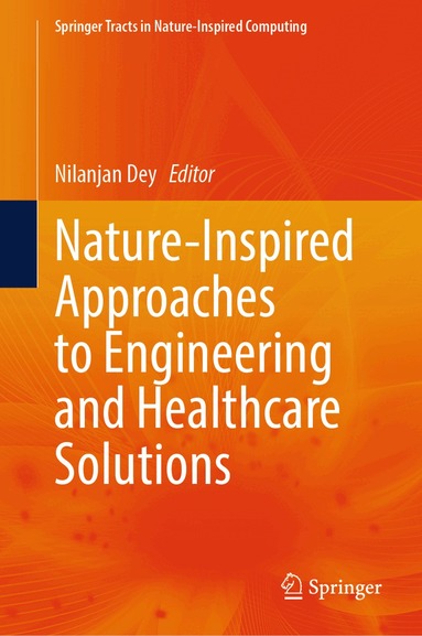 Nilanjan Dey - Nature-Inspired Approaches to Engineering and Healthcare Solutions, Inbunden