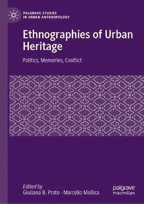 Giuliana B. Prato, Marcello Mollica, Giuliana B. Prato - Ethnographies of Urban Heritage, Inbunden