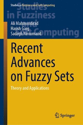 Ali Mahmoodirad, Harish Garg, Sadegh Niroomand - Recent Advances on Fuzzy Sets, Inbunden