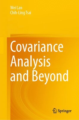 Wei Lan, Chih-Ling Tsai - Covariance Analysis and Beyond, Inbunden