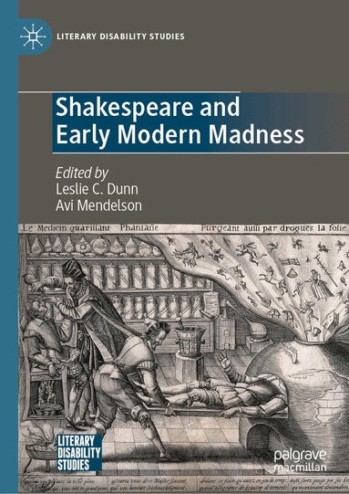 Leslie C. Dunn, Avi Mendelson - Shakespeare and Early Modern Madness, Inbunden