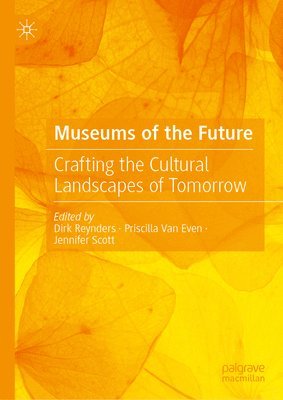 Dirk Reynders, Priscilla Van Even, Jennifer Scott, Priscilla van Even - Museums of the Future, Inbunden