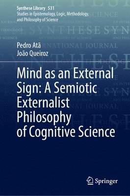 Pedro Atã, João Queiroz - Mind as an External Sign: A Semiotic Externalist Philosophy of Cognitive Science, Inbunden