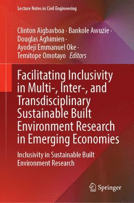 Clinton Aigbavboa, Bankole Awuzie, Douglas Aghimien, Ayodeji Emmanuel Oke, Temitope Omotayo - Facilitating Inclusivity in Multi-, Inter-, and Transdisciplinary Sustainable Built Environment Research in Emerging Economies, Inbunden