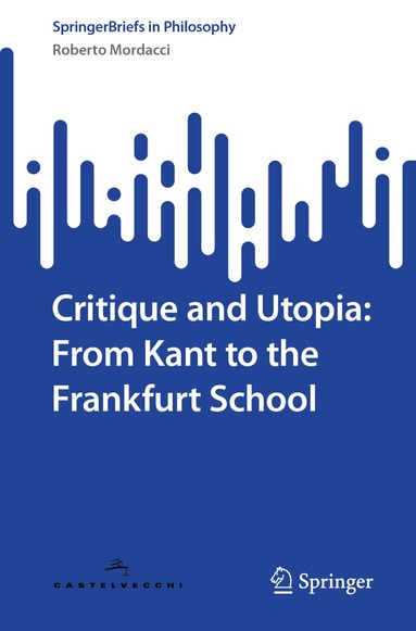 Roberto Mordacci - Critique and Utopia: From Kant to the Frankfurt School, Häftad