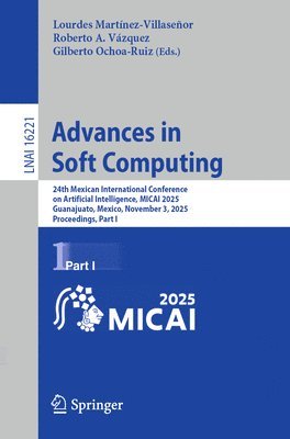 Lourdes Martínez-Villaseñor, Roberto A. Vázquez, Gilberto Ochoa-Ruiz - Advances in Soft Computing, Häftad