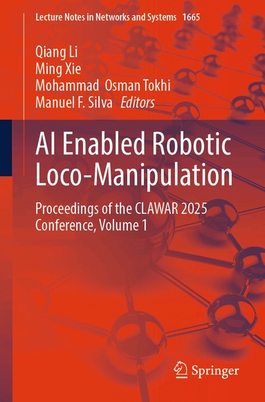 Qiang Li, Ming Xie, Mohammad  Osman Tokhi, Manuel F. Silva - AI Enabled Robotic Loco-Manipulation, Häftad