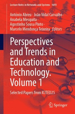António Abreu, João Vidal Carvalho, Anabela Mesquita, Agostinho Sousa Pinto, Marcelo Mendonça Teixeira - Perspectives and Trends in Education and Technology. Volume 1, Häftad