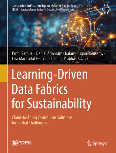 Prithi Samuel, Daniel Arockiam, Balamurugan Balusamy, Liza Macasukit Gernal, Chander Prabha - Learning-Driven Data Fabrics for Sustainability, Inbunden