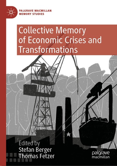 Stefan Berger, Thomas Fetzer - Collective Memory of Economic Crises and Transformations, Inbunden