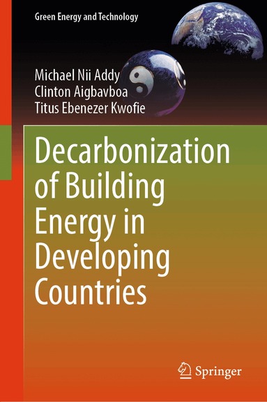 Michael Nii Addy, Clinton Aigbavboa, Titus Ebenezer Kwofie - Decarbonization of Building Energy in Developing Countries, Inbunden