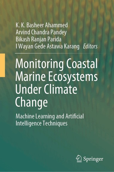 K. K. Basheer Ahammed, Arvind Chandra Pandey, Bikash Ranjan Parida, I Wayan Gede Astawa Karang - Monitoring Coastal Marine Ecosystems Under Climate Change, Inbunden