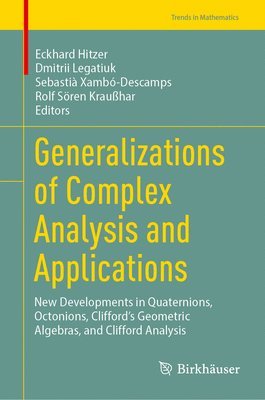 Generalizations of Complex Analysis and Applications