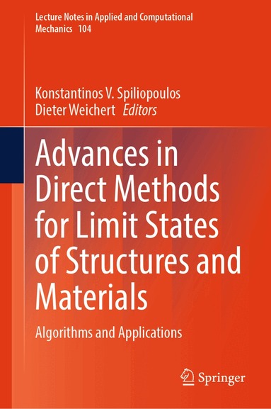 Konstantinos V. Spiliopoulos, Dieter Weichert - Advances in Direct Methods for Limit States of Structures and Materials, Inbunden
