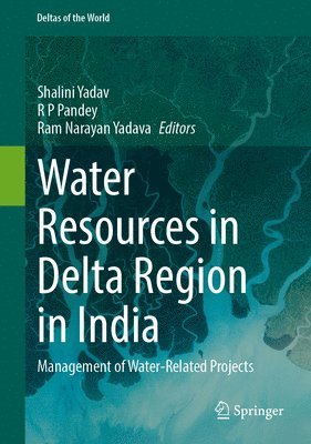 Shalini Yadav, R P Pandey, Ram Narayan Yadava, R. P. Pandey - Water Resources in Delta Region in India, Inbunden