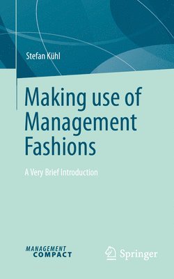 Stefan Kühl - Making use of Management Fashions, Häftad
