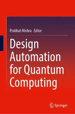 Prabhat Mishra - Design Automation for Quantum Computing, Inbunden