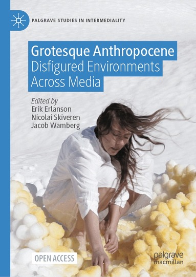 Erik Erlanson, Nicolai Skiveren, Jacob Wamberg - Grotesque Anthropocene, Inbunden