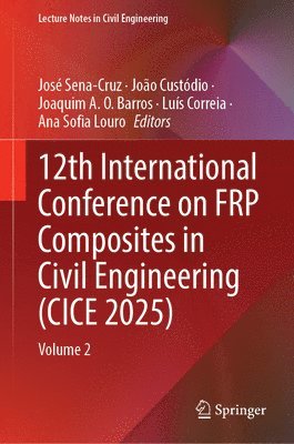 José Sena-Cruz, João Custódio, Joaquim A. O. Barros, Luís Correia, Ana Sofia Louro - 12th International Conference on FRP Composites in Civil Engineering (CICE 2025), Inbunden
