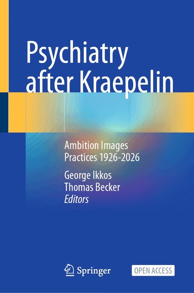 George Ikkos, Thomas Becker - Psychiatry after Kraepelin, Inbunden