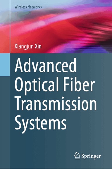 Xiangjun Xin - Advanced Optical Fiber Transmission Systems, Inbunden