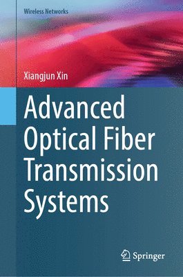Xiangjun Xin - Advanced Optical Fiber Transmission Systems, Inbunden