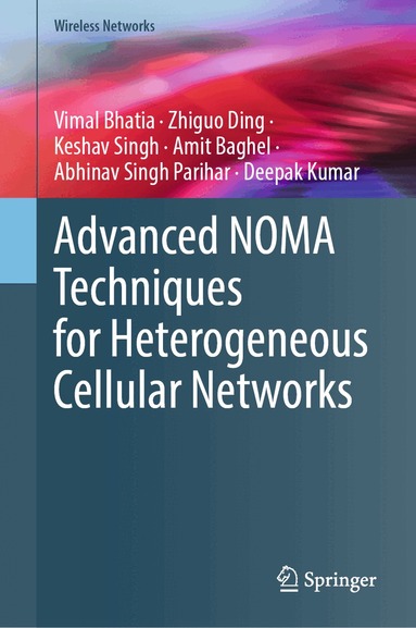 Vimal Bhatia, Zhiguo Ding, Keshav Singh, Amit Baghel, Abhinav Singh Parihar, Deepak Kumar - Advanced NOMA Techniques for Heterogeneous Cellular Networks, Inbunden