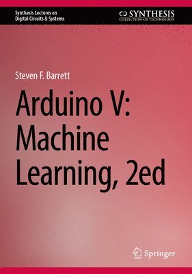 Arduino V: Machine Learning, 2ed