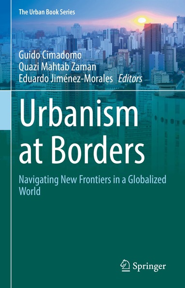 Guido Cimadomo, Quazi Mahtab Zaman, Eduardo Jiménez Morales - Urbanism at Borders, Inbunden