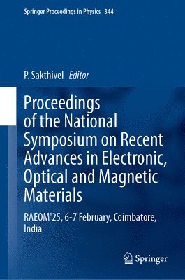 P. Sakthivel - Proceedings of the National Symposium on Recent Advances in Electronic, Optical and Magnetic Materials, Inbunden