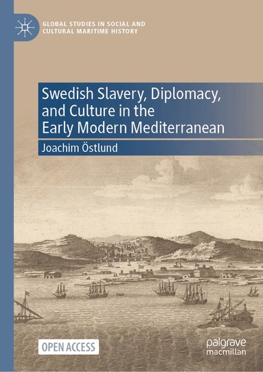 Joachim Östlund - Swedish Slavery, Diplomacy, and Culture in the Early Modern Mediterranean, Inbunden