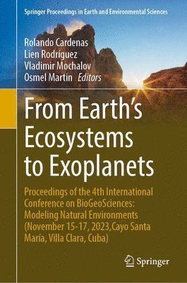 Rolando Cardenas, Lien Rodríguez, Vladimir Mochalov, Osmel Martin - From Earth’s Ecosystems to Exoplanets, Inbunden